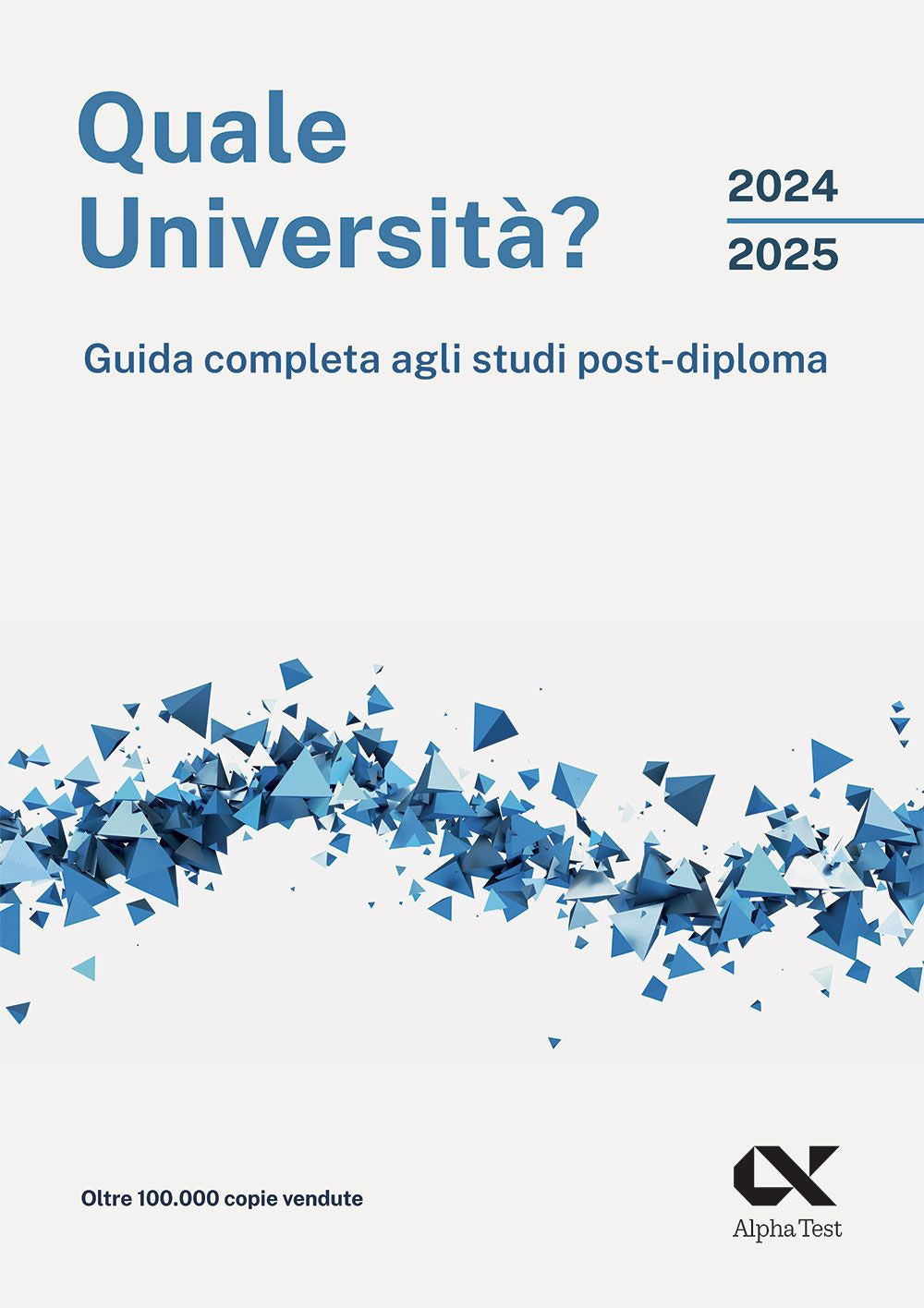 Quale università? 2024/2025. Guida completa agli studi post-diploma