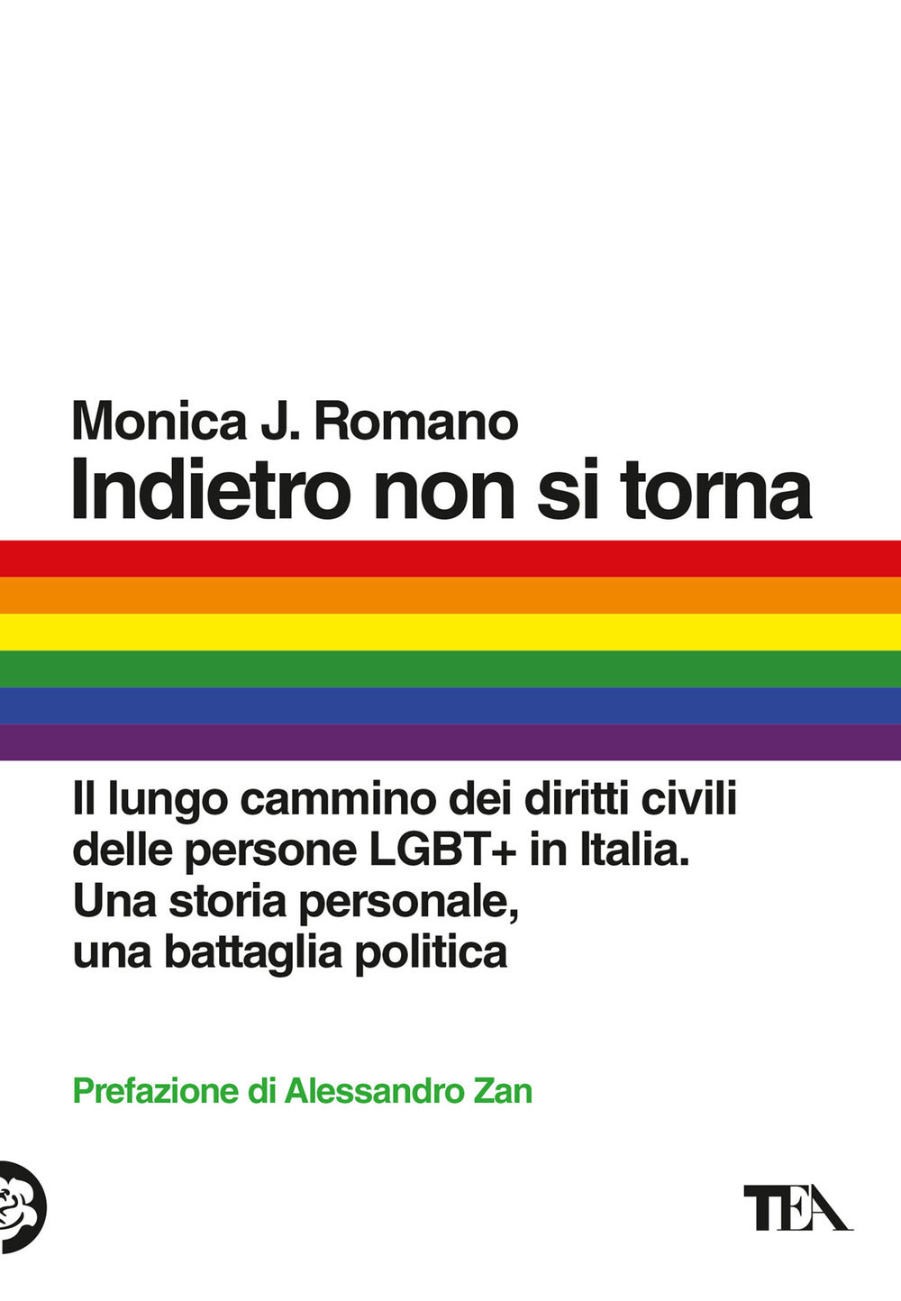Indietro non si torna. Il lungo cammino dei diritti civili delle persone LGBT in Italia. Una storia personale, una battaglia politica