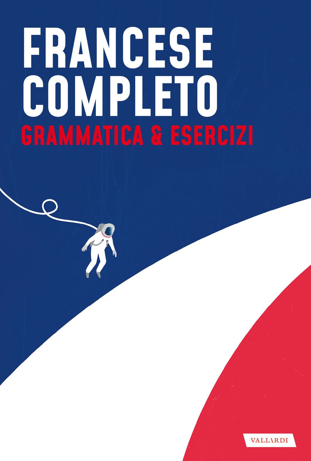 Francese completo. Grammatica & Esercizi