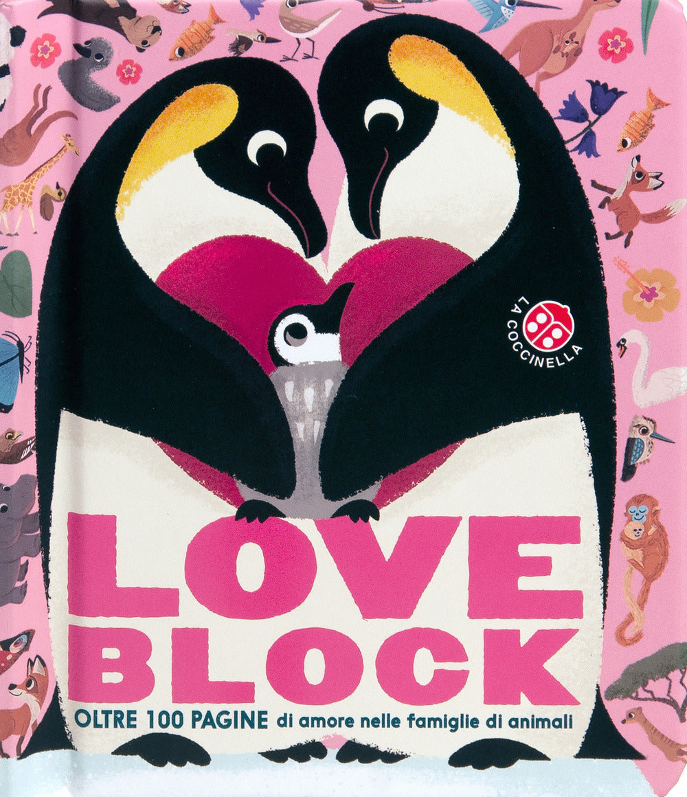 Love block. Oltre 100 pagine cartonate sull'amore nelle famiglie di animali. Ediz. a colori