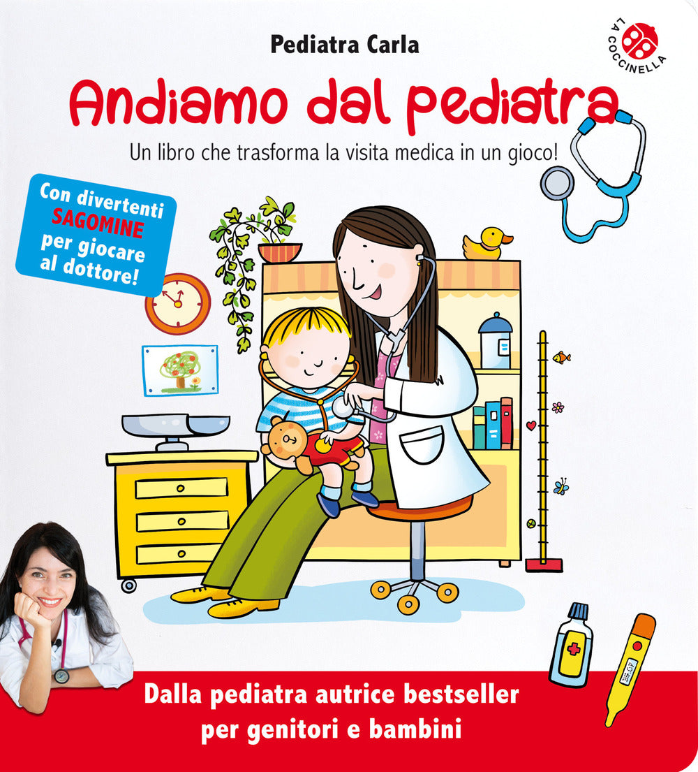 Andiamo dal pediatra. Un libro che trasforma la visita medica in un gioco! Ediz. illustrata