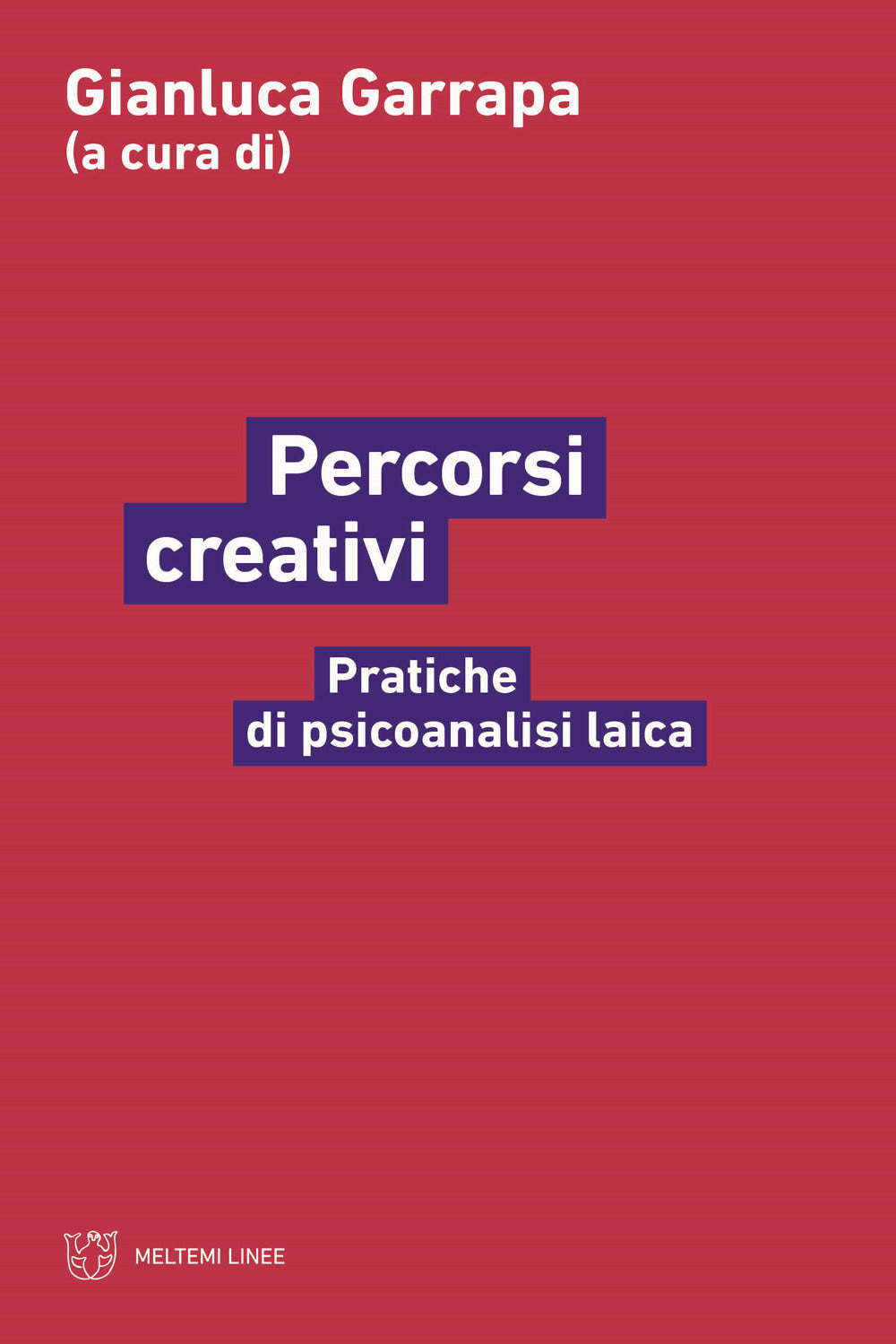 Percorsi creativi. Pratiche di psicoanalisi laica