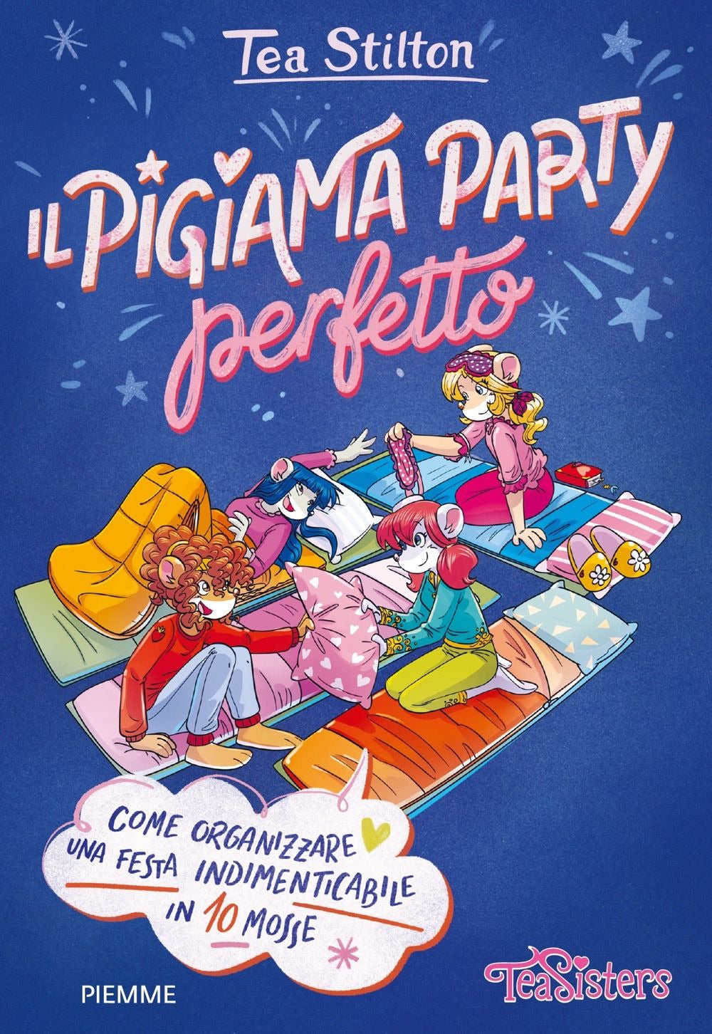 Il pigiama party perfetto. Come organizzare una festa indimenticabile in 10 mosse. Ediz. a colori