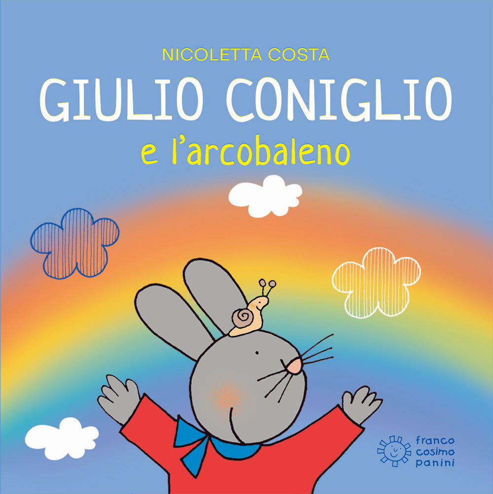 Giulio Coniglio e l'arcobaleno. Ediz. illustrata