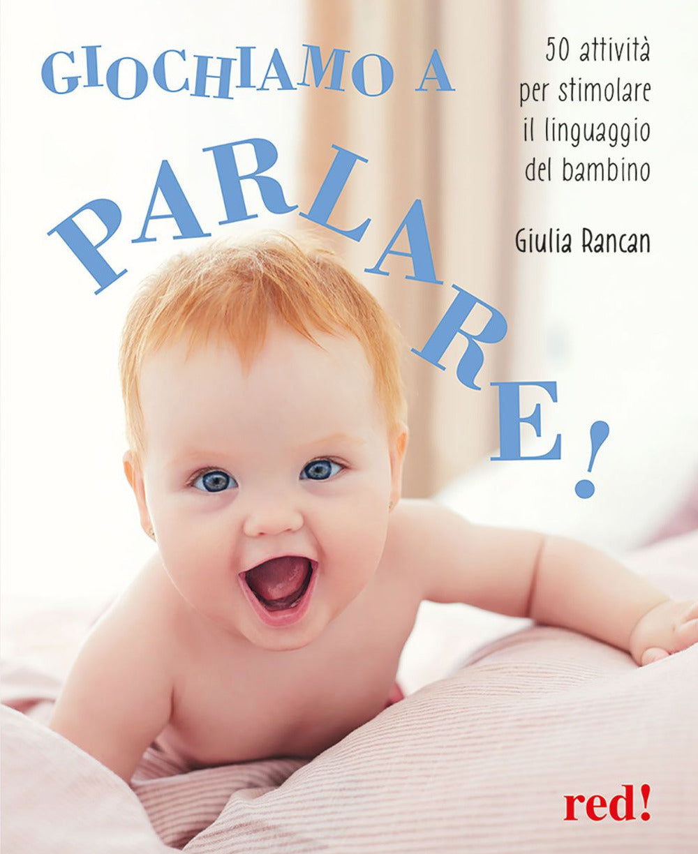 Giochiamo a parlare! 50 attività per stimolare il linguaggio del bambino