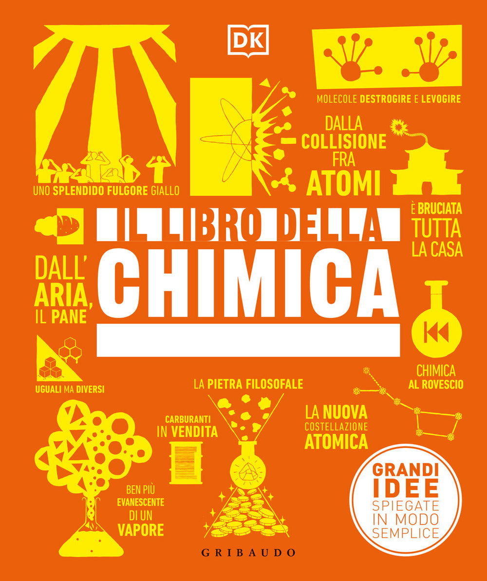 Il libro della chimica. Grandi idee spiegate in modo semplice. Ediz. a colori