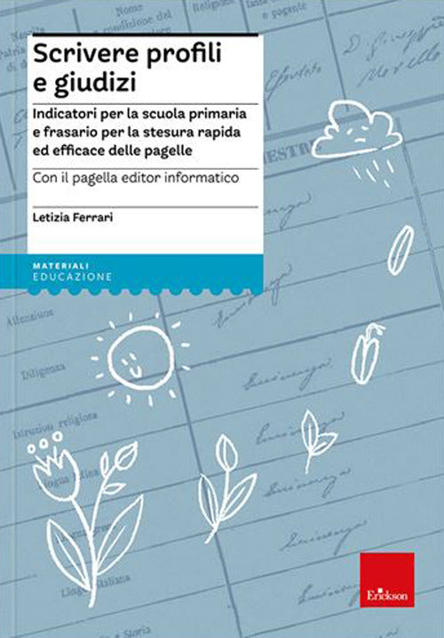 Scrivere profili e giudizi. Indicatori per la scuola primaria e frasario per la stesura rapida ed efficace delle pagelle. Nuova ediz. Con CD-ROM