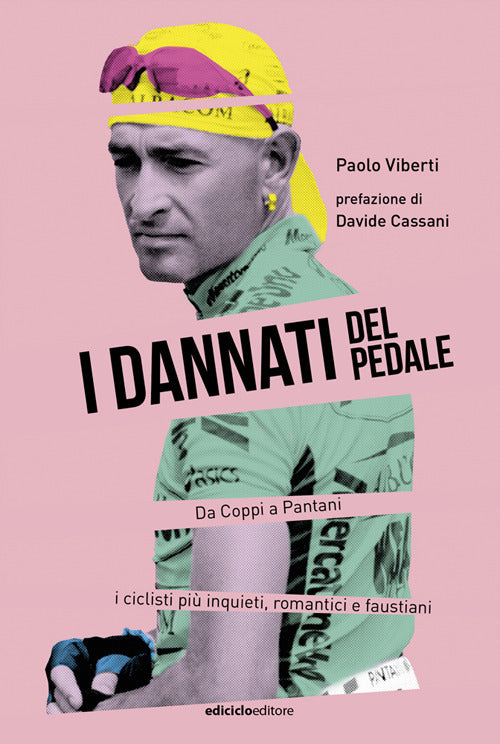 I dannati del pedale. Da Coppi a Pantani i ciclisti più inquieti, romantici e faustiani