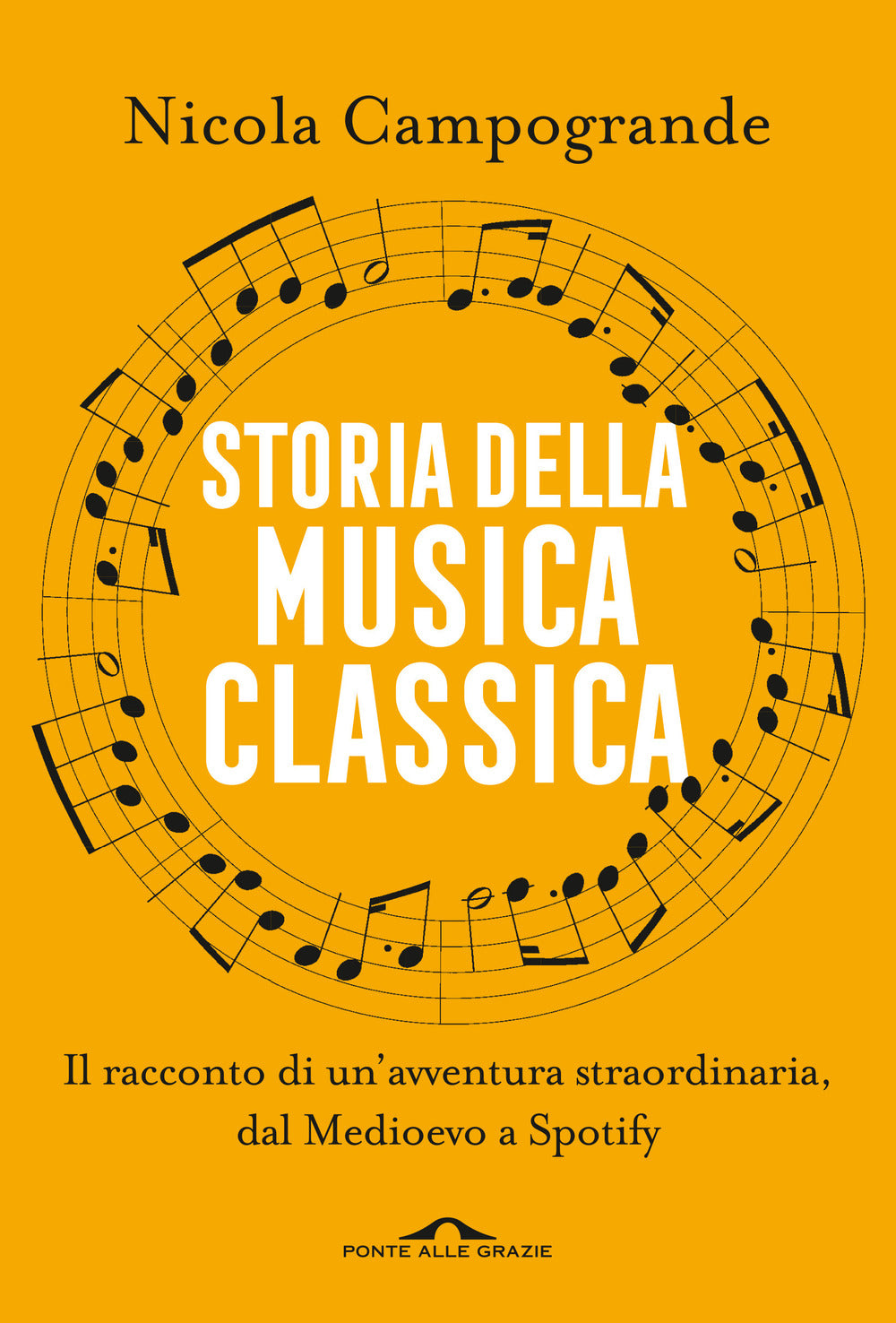 Storia della musica classica. Il racconto di un'avventura straordinaria dal Medioevo a Spotify