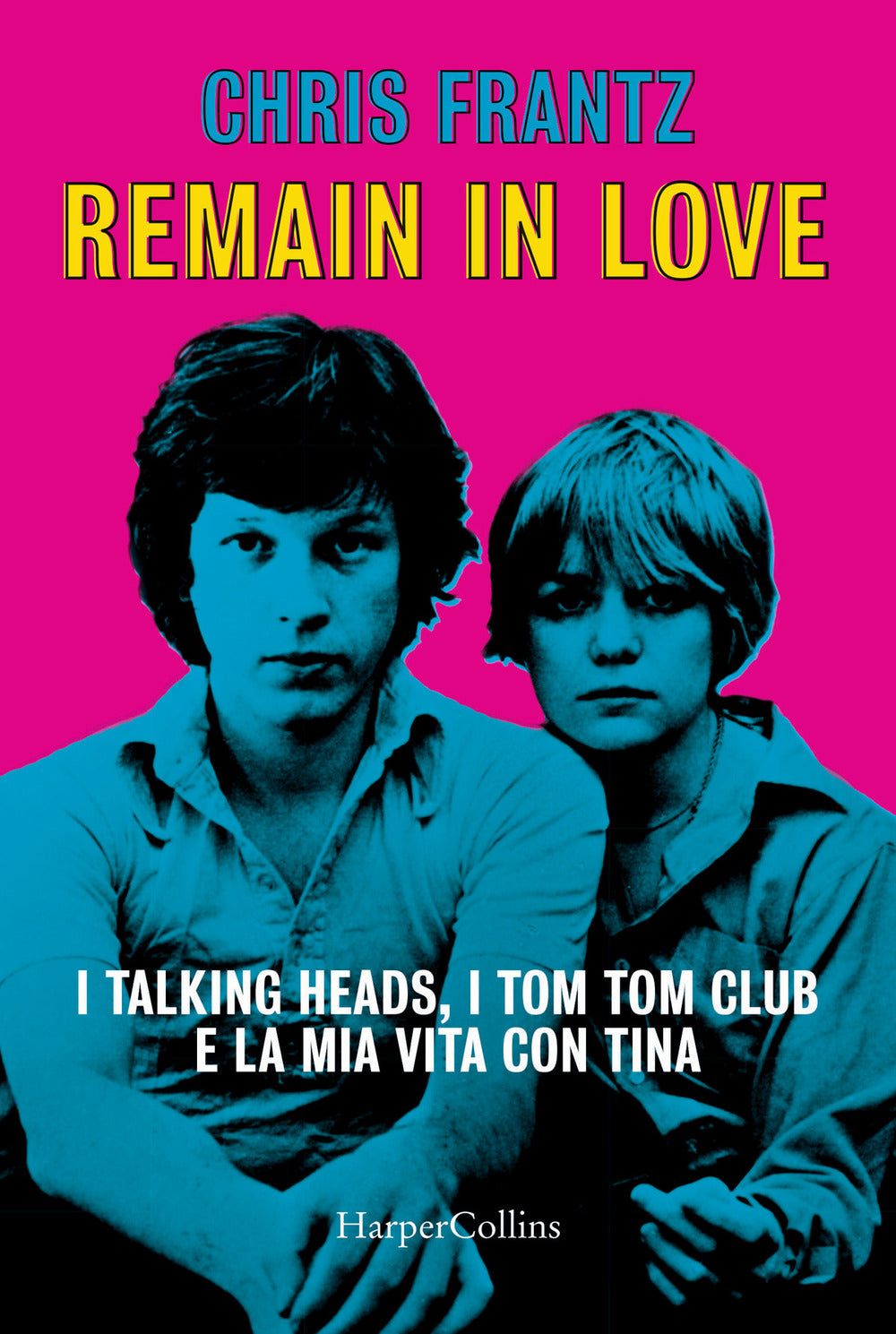 Remain in love. I Talking Heads, i Tom Tom Club e la mia vita con Tina