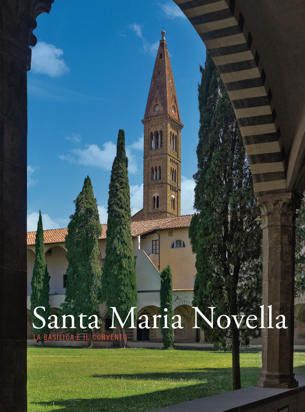 Santa Maria Novella. La basilica e il convento. Ediz. illustrata. Vol. 3: Dalla ristrutturazione vasariana e granducale ad oggi