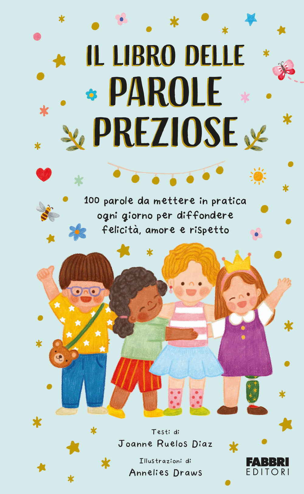 Il libro delle parole preziose. 100 parole da mettere in pratica ogni giorno per diffondere felicità, amore e rispetto. Ediz. a colori