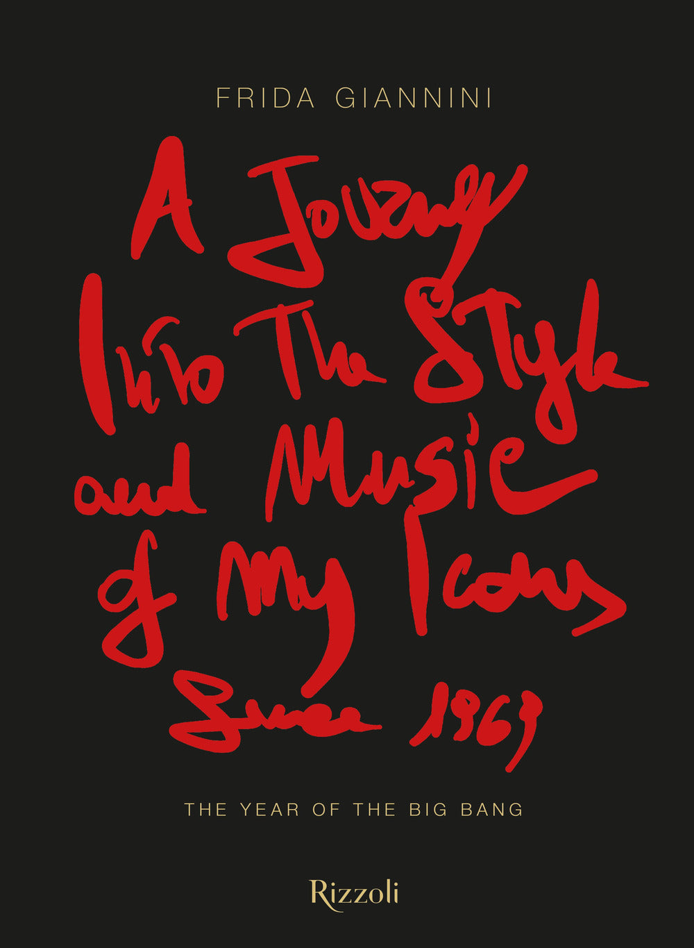 A journey into the style and music of my icons since 1969. The year of the Big Bang. Ediz. a colori