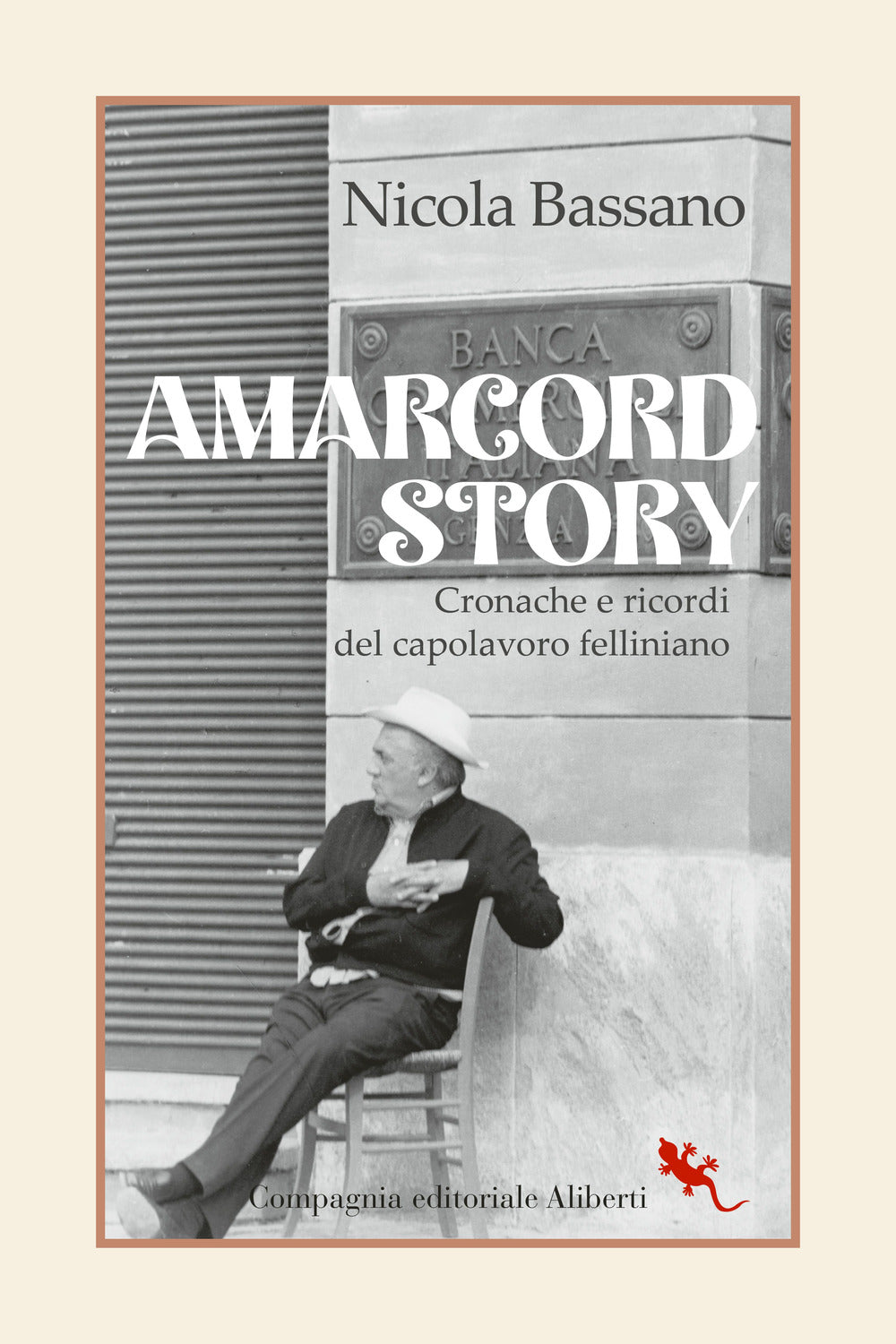 Amarcord story. Cronache e ricordi del capolavoro felliniano