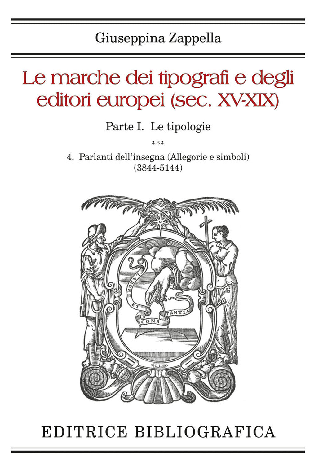Le marche dei tipografi e degli editori europei (sec. XV-XIX). Vol. 4: Parlanti dell'insegna (Allegorie e simboli) (3844-5144)