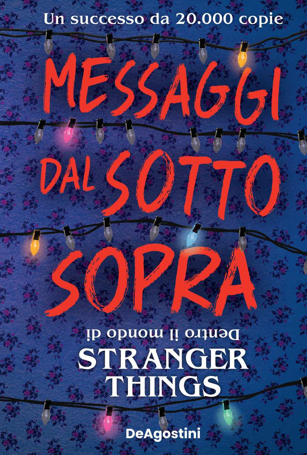 Messaggi dal sotto sopra. Dentro il mondo di Stranger Things. Nuova ediz..