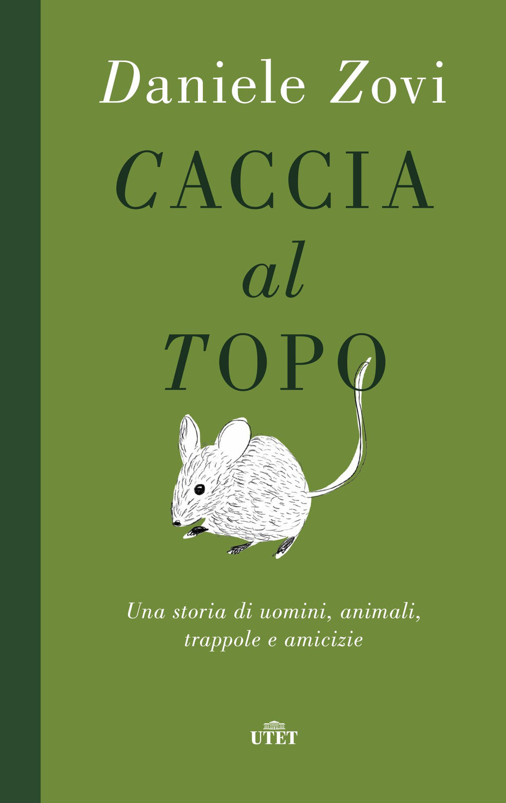 Caccia al topo. Una storia di uomini, animali, trappole e amicizie