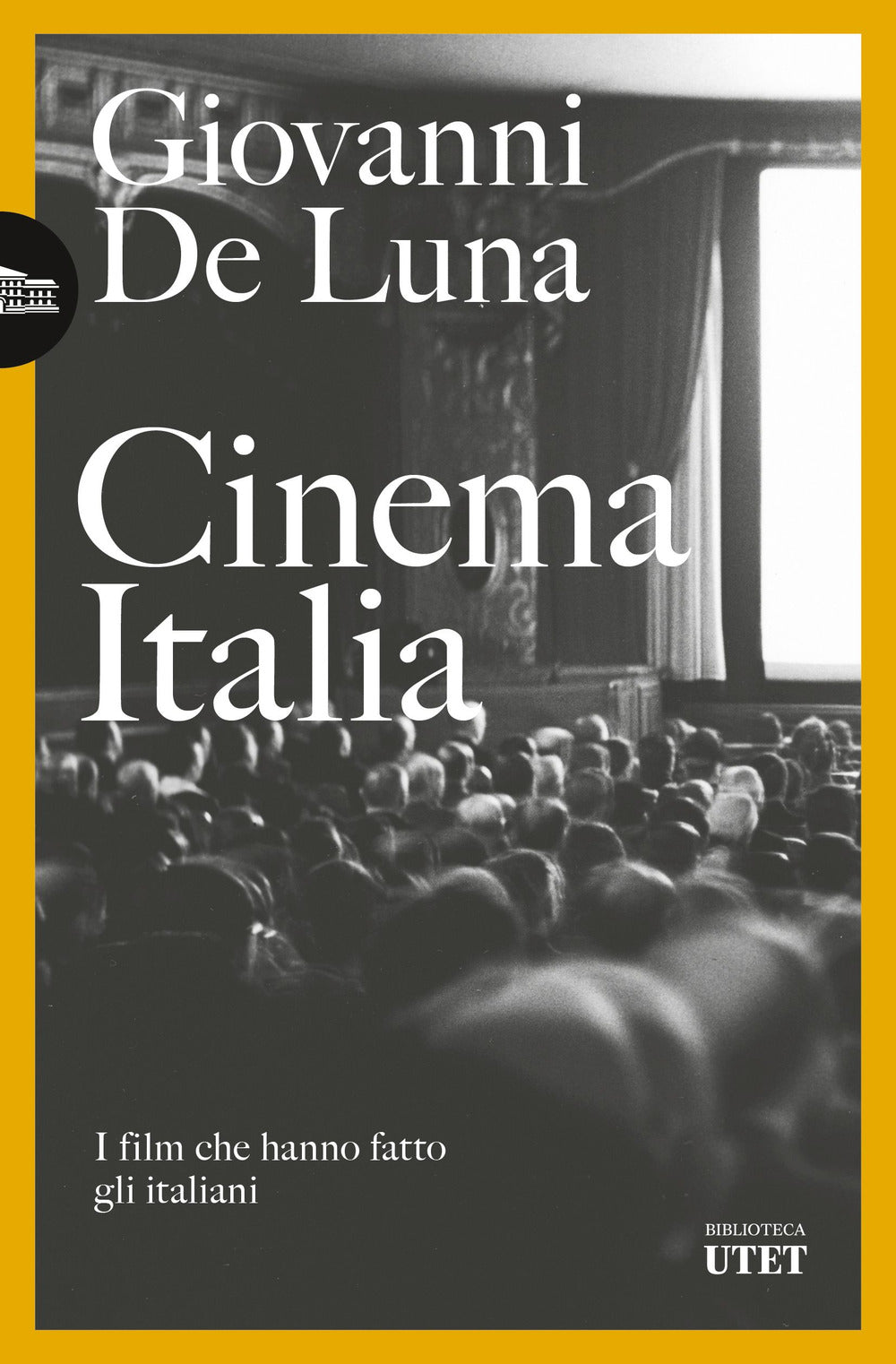 Cinema Italia. I film che hanno fatto gli italiani