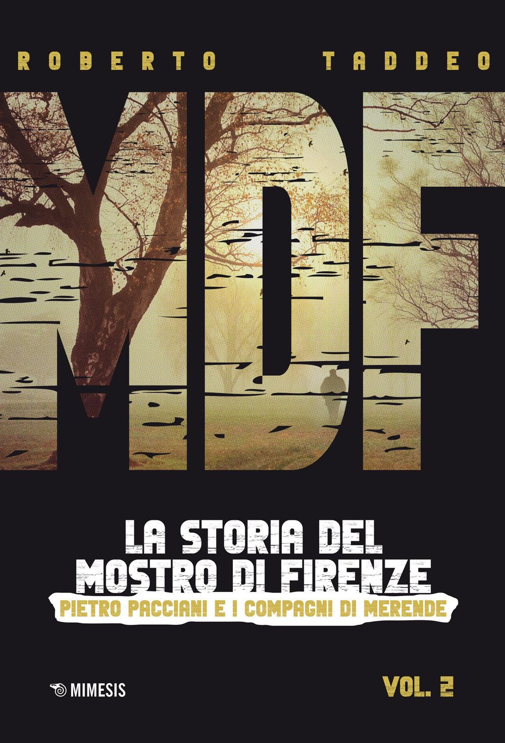 MDF. La storia del Mostro di Firenze. Vol. 2: Pietro Pacciani e i Compagni di merende