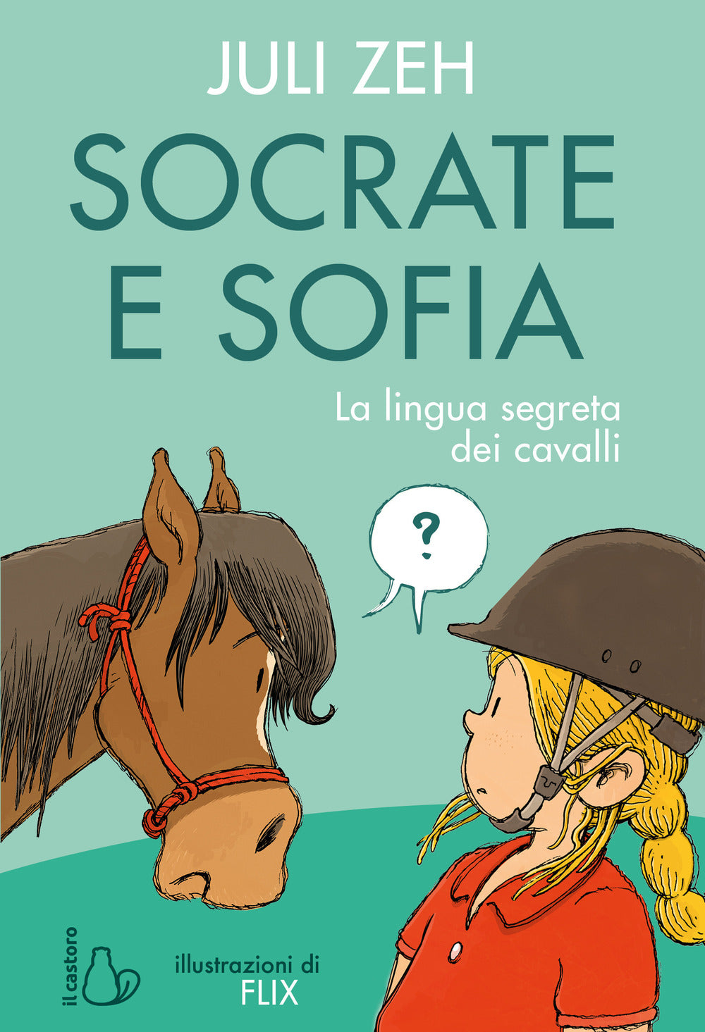 Socrate e Sofia. La lingua segreta dei cavalli. Ediz. a colori