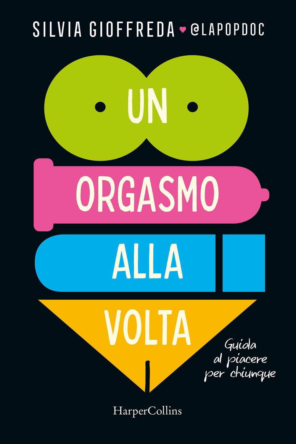 Un orgasmo alla volta. Guida al piacere per chiunque