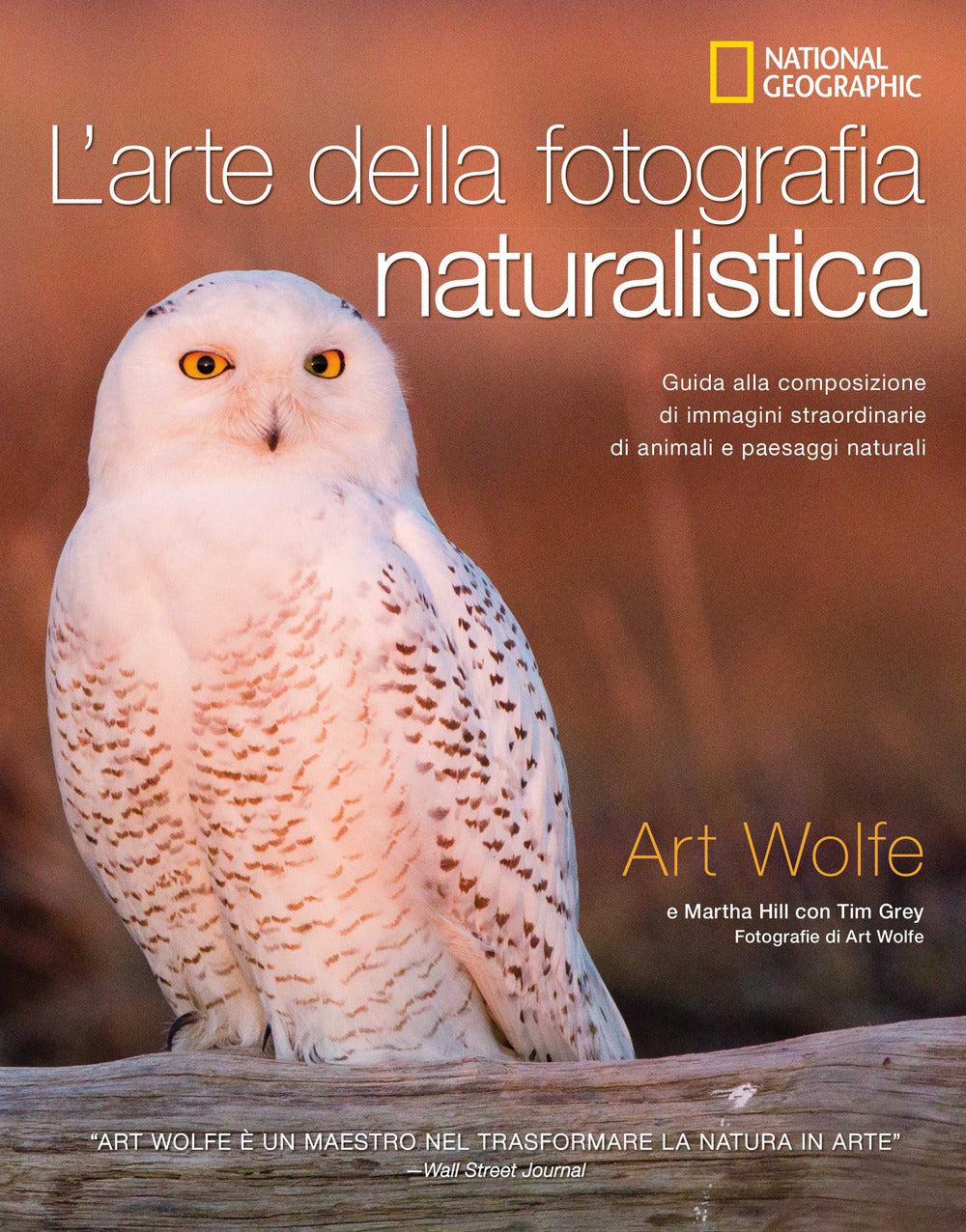 L'arte della fotografia naturalistica. Guida alla composizione di immagini straordinarie di animali e paesaggi naturali. Ediz. illustrata.