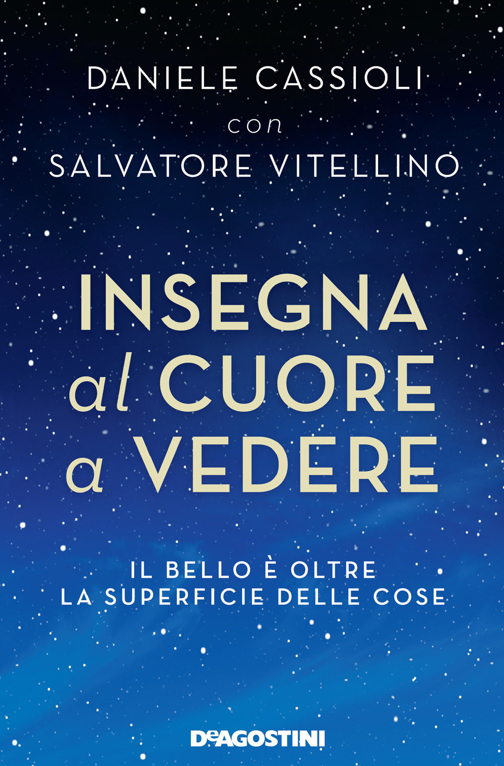 Insegna al cuore a vedere. Il bello è oltre la superficie delle cose.