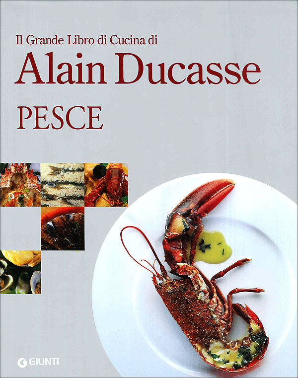 Il Grande Libro di Cucina di Alain Ducasse. Pesce