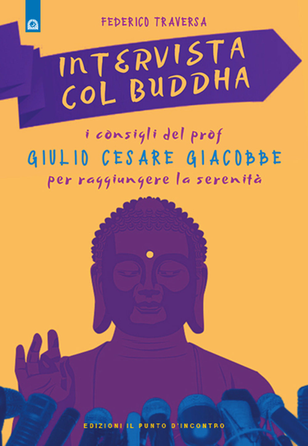 Intervista col Buddha. I consigli del prof. Giulio Cesare Giacobbe per raggiungere la serenità.