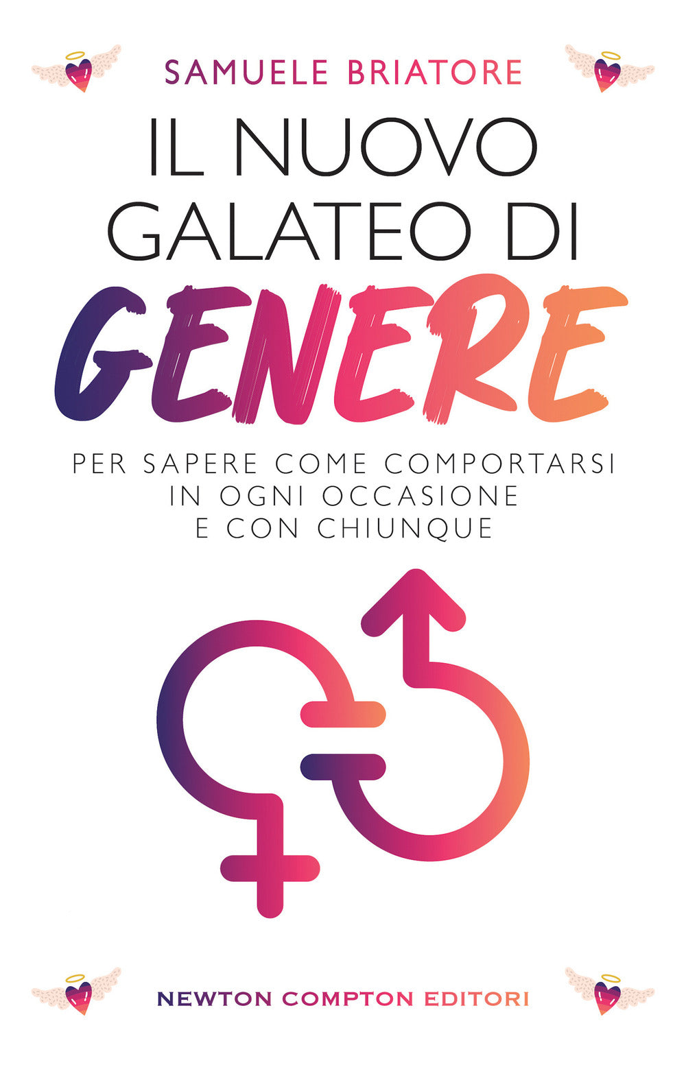 Il nuovo galateo di genere. Per sapere come comportarsi in ogni occasione e con chiunque.