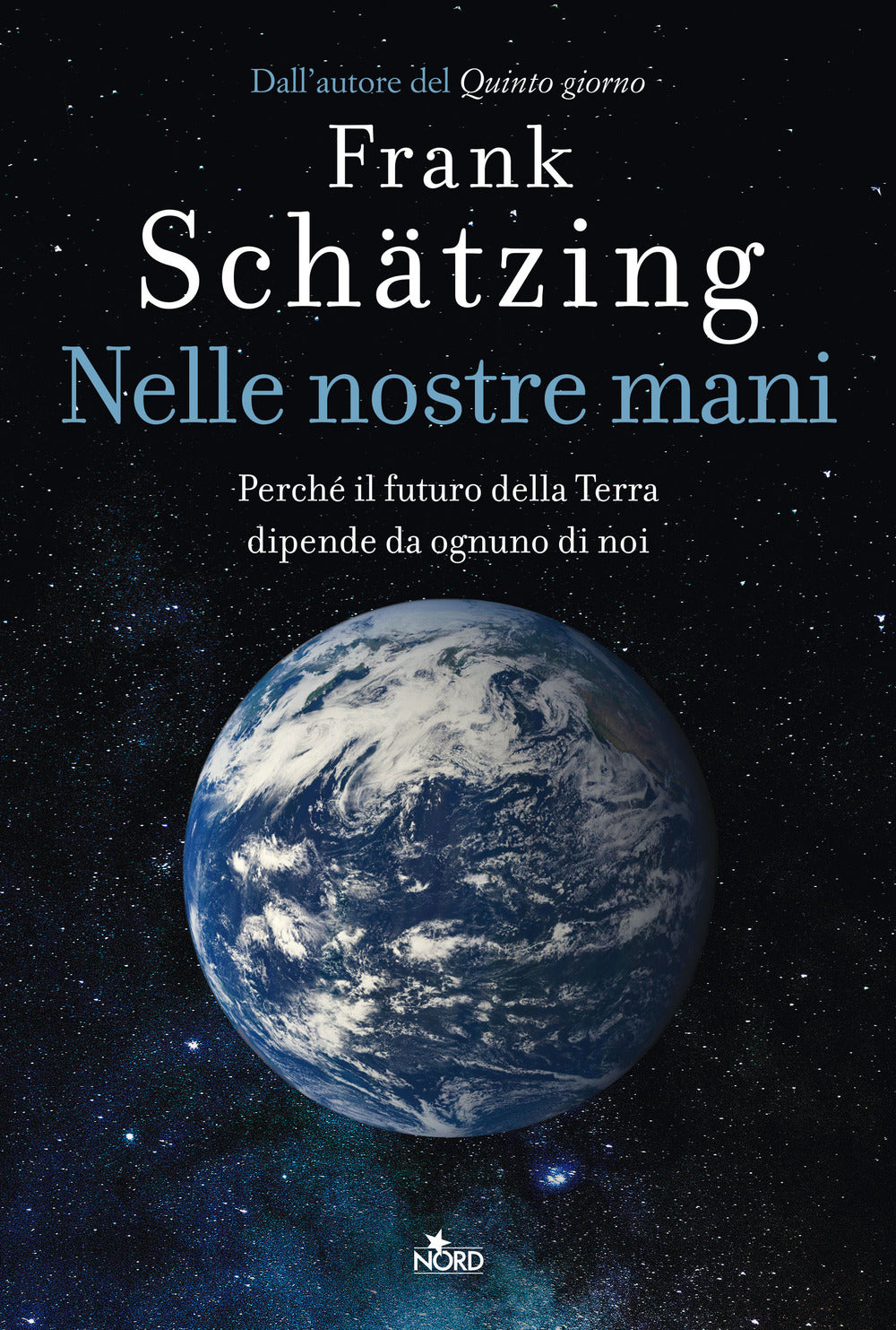 Nelle nostre mani. Perché il futuro della Terra dipende da ognuno di noi.