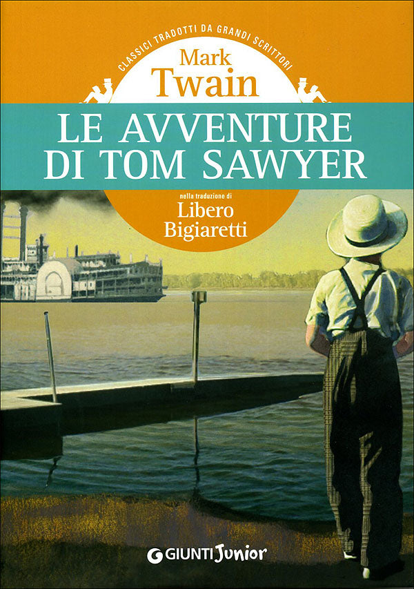 Le avventure di Tom Sawyer. Nella traduzione di Libero Bigiaretti - Classici tradotti da grandi scrittori