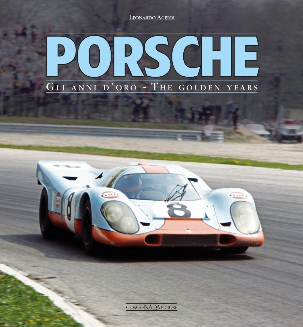 Porsche. Gli anni d'oro/The golden years