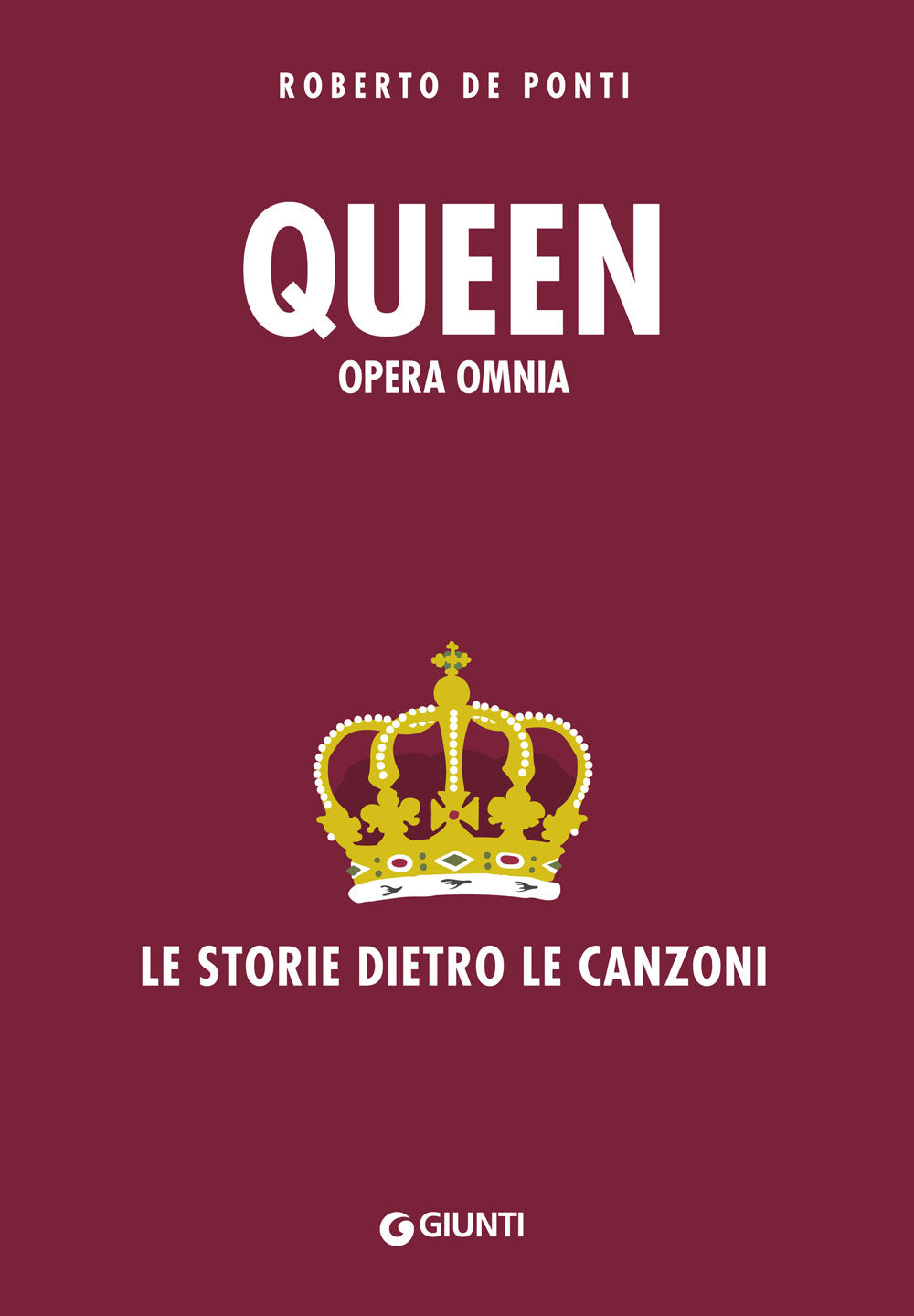 Queen. Opera Omnia. Le storie dietro le canzoni
