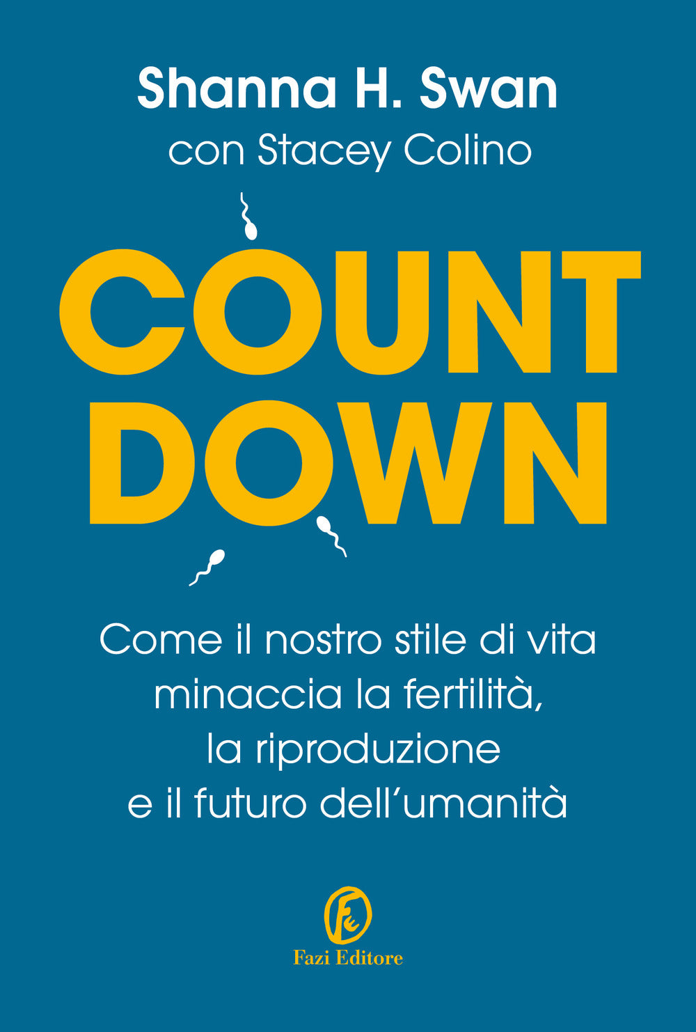 Countdown. Come il nostro stile di vita minaccia la fertilità, la riproduzione e il futuro dell'umanità.