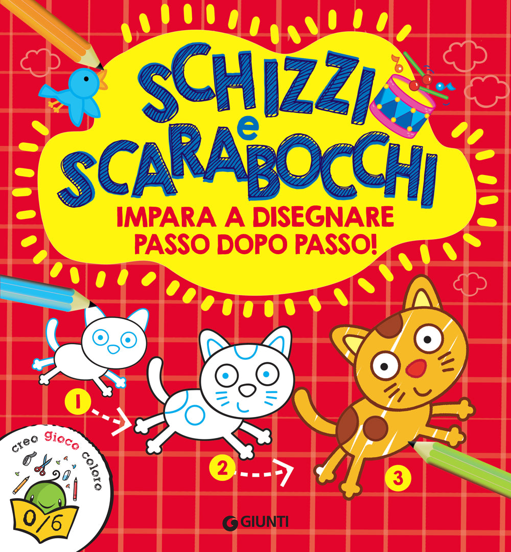 Schizzi e scarabocchi. Impara a disegnare passo dopo passo!
