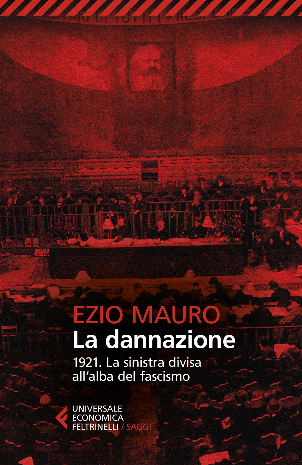 La dannazione. 1921. La sinistra divisa all'alba del fascismo.