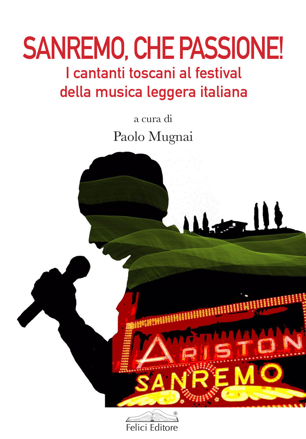 Sanremo, che passione! I cantanti toscani al Festival della musica leggera italiana.
