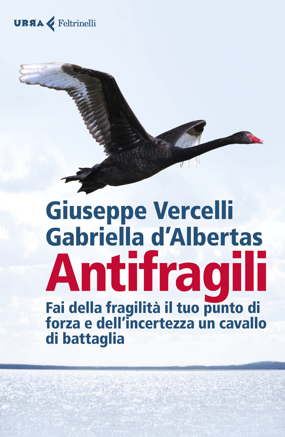 Antifragili. Fai della fragilità il tuo punto di forza e dell'incertezza un cavallo di battaglia.