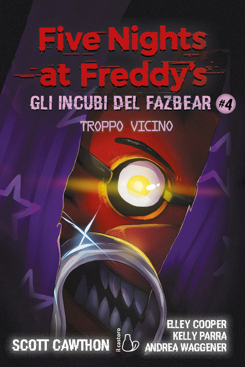 Troppo vicino. Five nights at Freddy's. Gli incubi del Fazbear. Vol. 4.