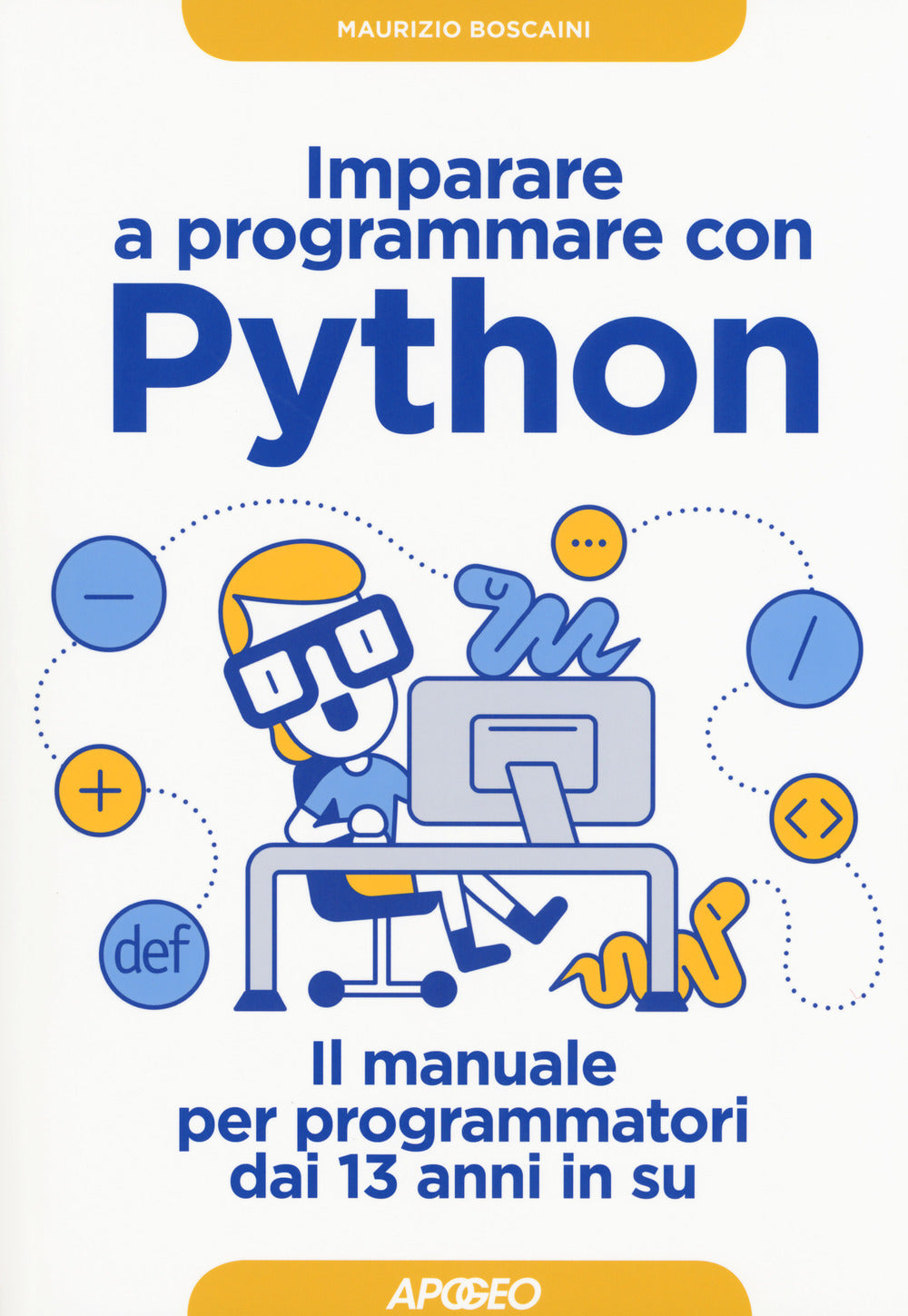 Imparare a programmare con Python. Il manuale per programmatori dai 13 anni in su.