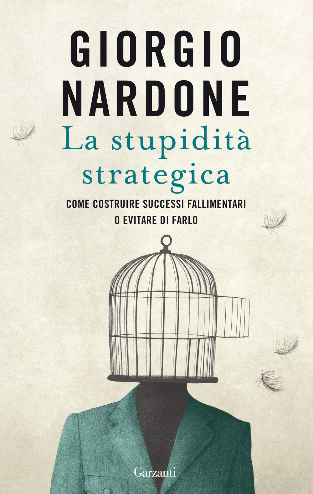 La stupidità strategica. Come costruire successi fallimentari o evitare di farlo.