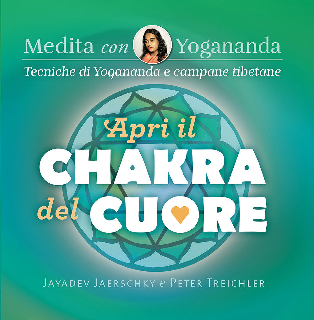 Apri il chakra del cuore - CD Medita con Yogananda. Tecniche di Yogananda e campane tibetane