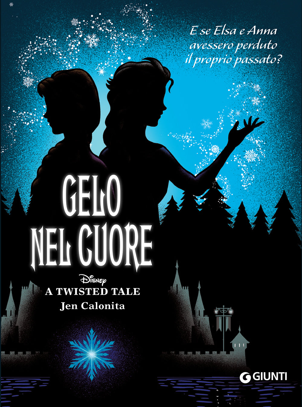 Gelo nel cuore - Disney A twisted tale. E se Elsa e Anna avessero perduto il proprio passato?