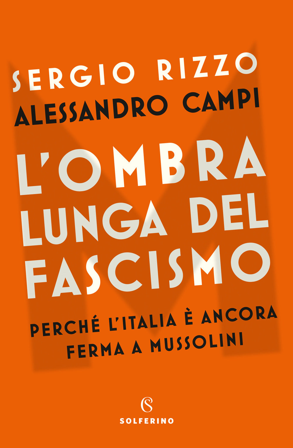 L'ombra lunga del fascismo. Perché l'Italia è ancora ferma a Mussolini.