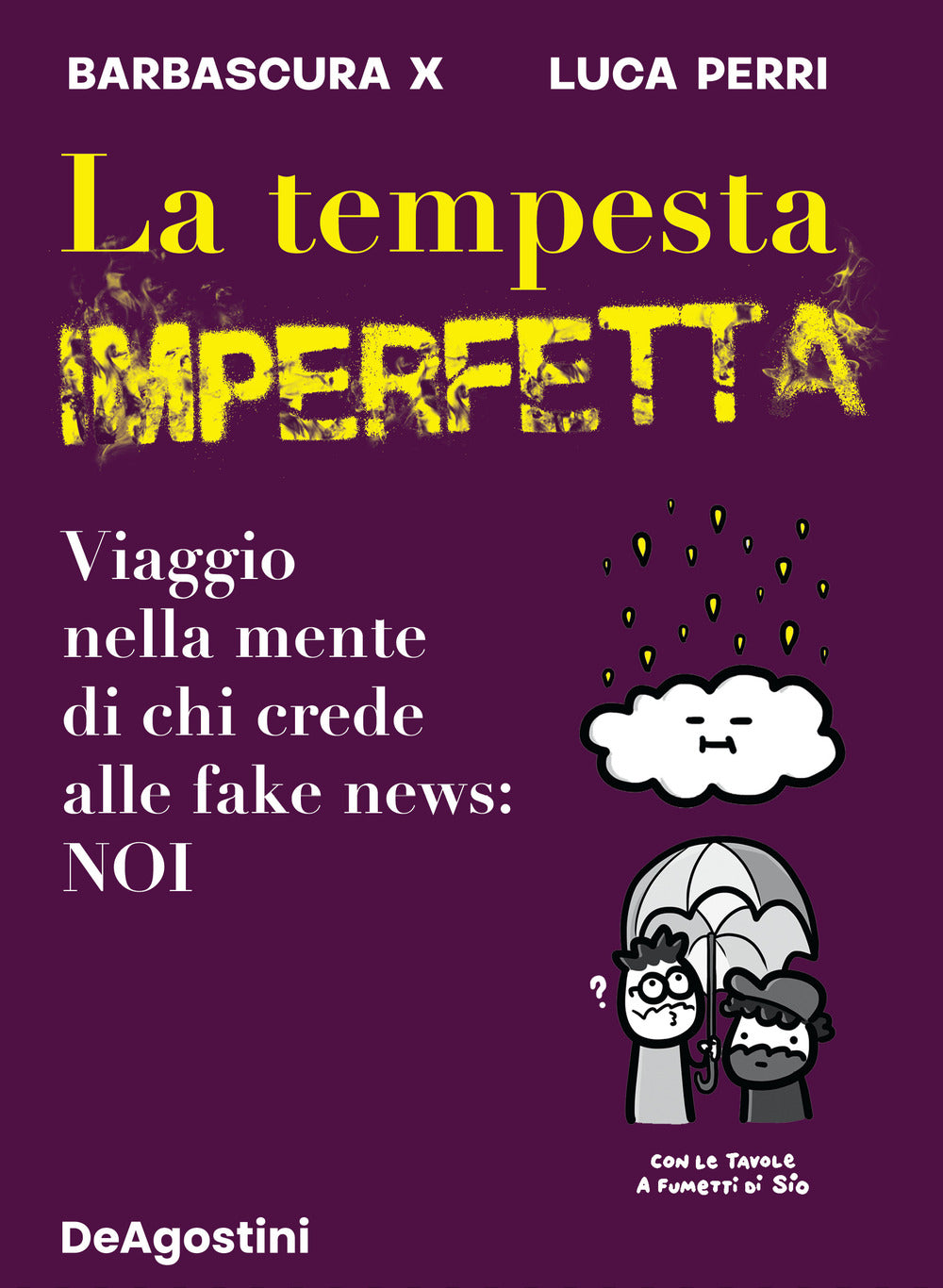 La tempesta imperfetta. Viaggio nella mente di chi crede alle fake news: noi.