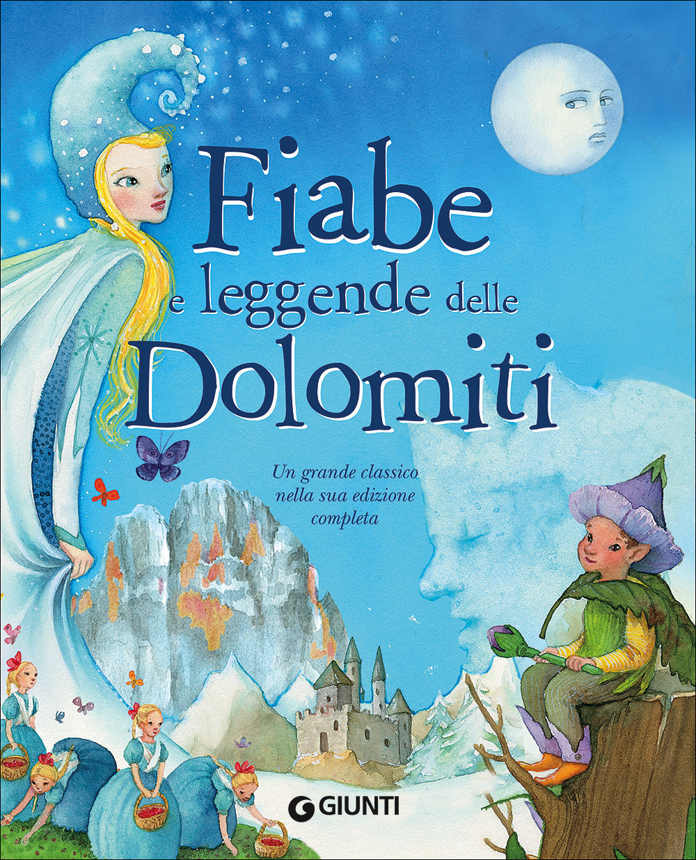 Fiabe e leggende delle Dolomiti. Un grande classico nella sua edizione completa