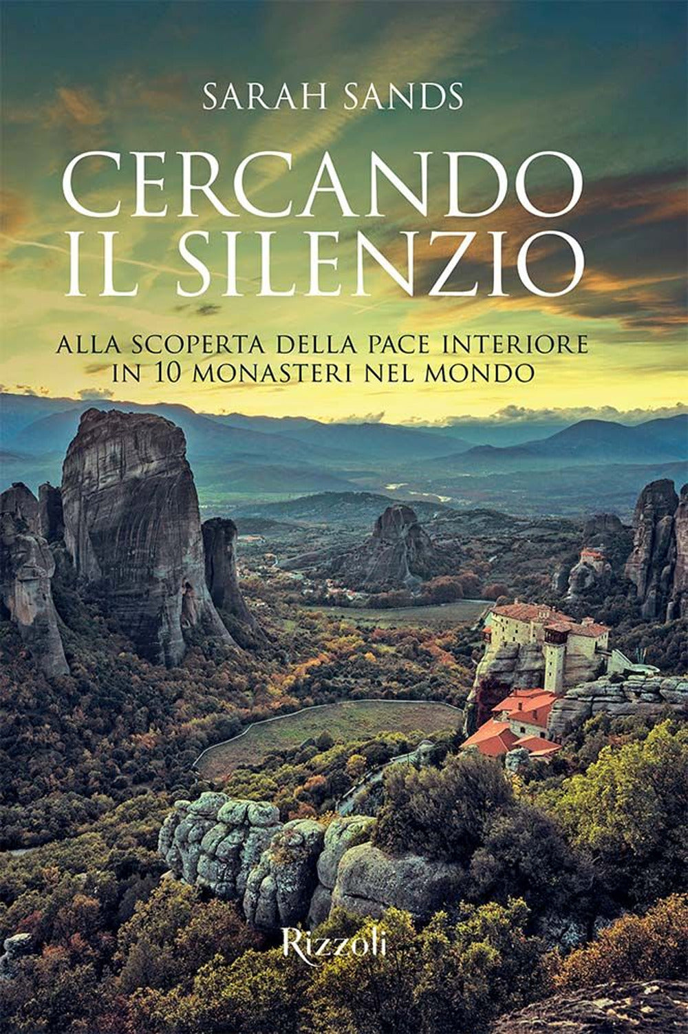 Cercando il silenzio. Alla scoperta della pace interiore in 10 monasteri nel mondo. Ediz. a colori