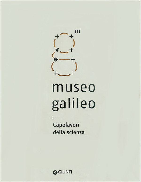 Museo Galileo. Capolavori della scienza - Catalogo