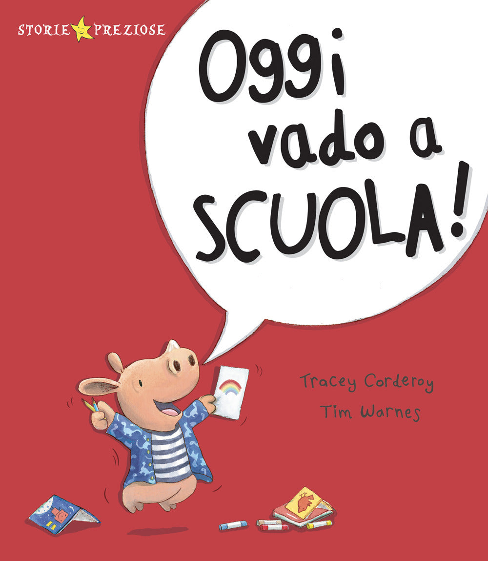 Oggi vado a scuola! Ediz. a colori.